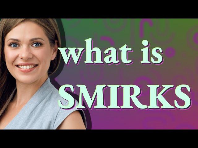 Smirks | meaning of Smirks