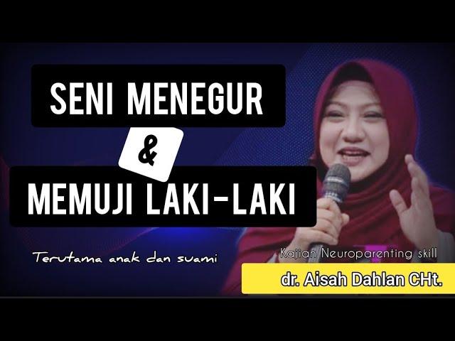 SENI MENEGUR DAN MEMUJI LAKI - LAKI - dr. Aisah Dahlan, CHt.