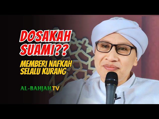 Dosakah Suami apabila Memberi Nafkah selalu Kurang/tidak Cukup? | Buya Yahya