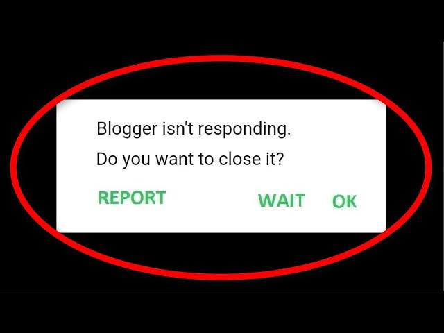 How To Fix Blogger Isn't Responding || Blogger Not Open Problem || Android Mobile