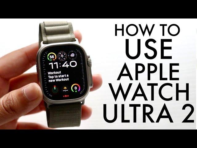 How To Use Apple Watch Ultra 2! (Complete Beginners Guide)