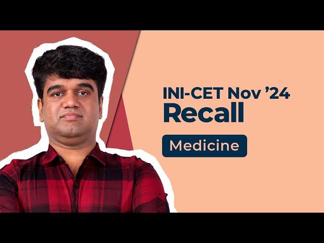 Exam Recall Series (INI-CET Nov '24) - Medicine