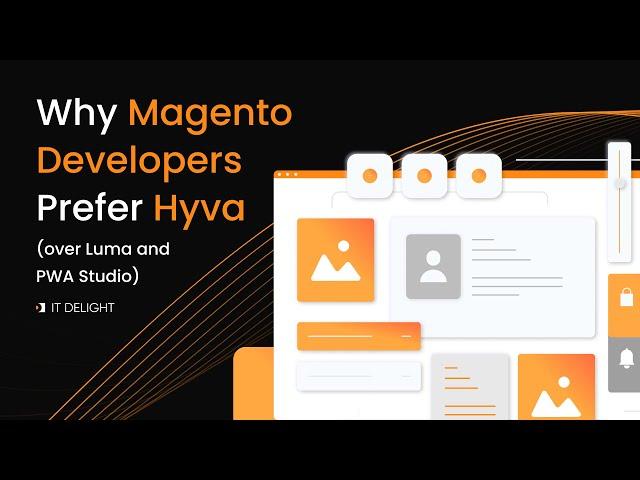 Why Magento Developers Prefer Hyva (over Luma, PWA Studio)