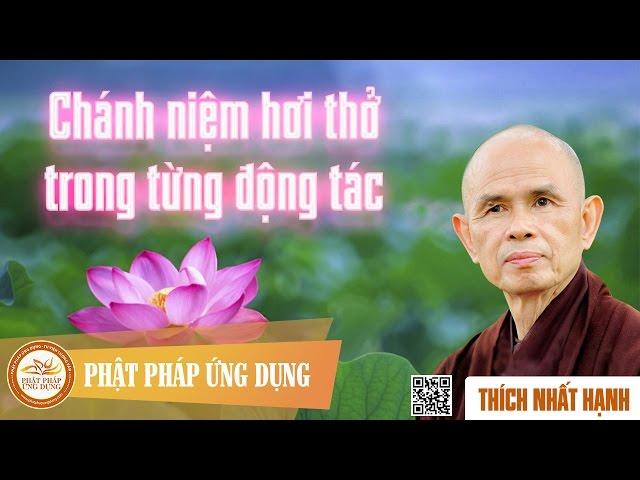 Chánh Niệm Hơi Thở Trong Mỗi Động Tác  - Thầy Thích Nhất Hạnh