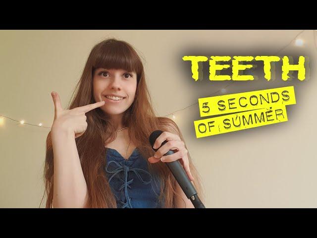 5 Seconds of Summer - Teeth (Voice Cover)