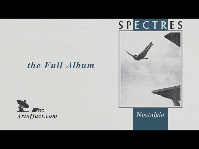 SPECTRES: Nostalgia FULL ALBUM STREAM #Artoffact