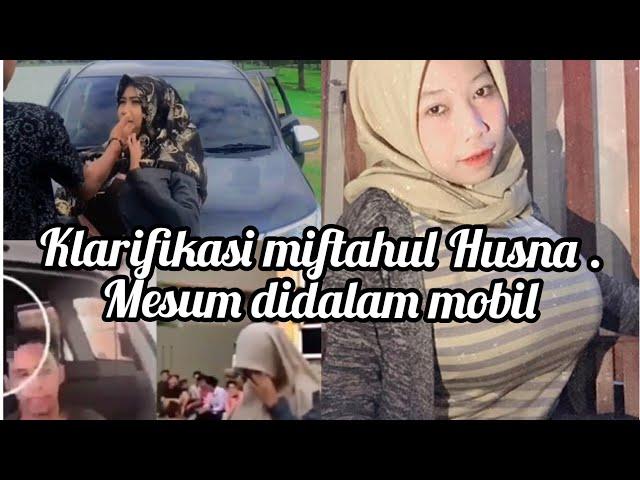 VIRALklarifikasi miftahul husna seleb tiktok aceh yang mesum di Dalam mobil