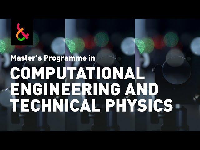  Computational Engineering and Technical Physics - Master's Programme - LUT University