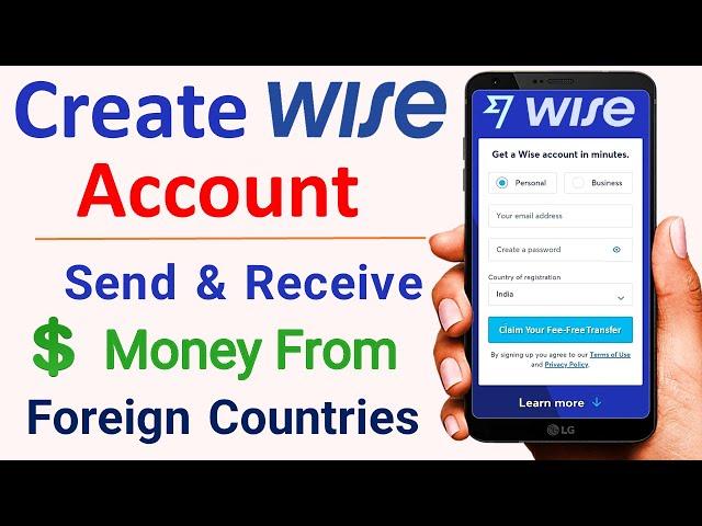 How to use Wise money transfer | Create Wise Account | Send & Receive Money from Foreign Countries