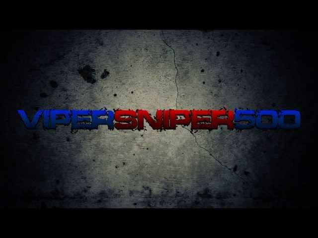 ViperSniper500 intro