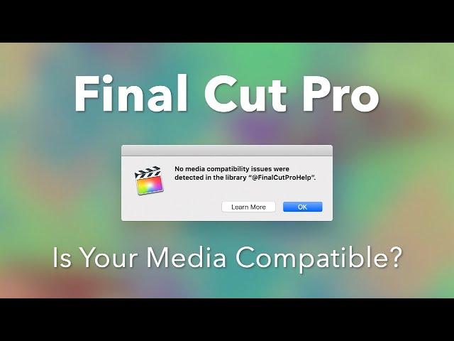 Final Cut Pro X: Checking For and Converting Incompatible Media