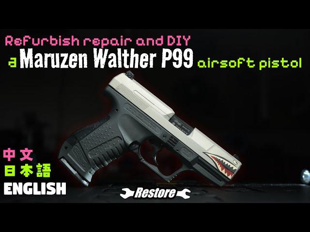 How to Refurbish and DIY a Maruzen Walther P99 airsoft pistol