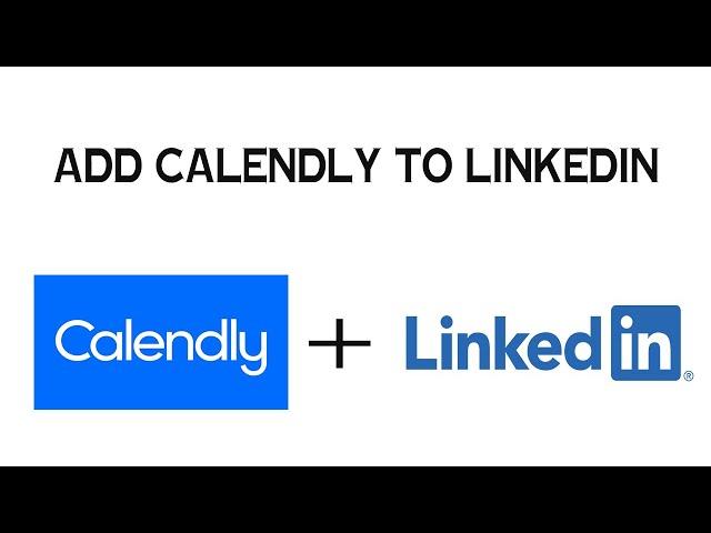 How to Add Calendly to Linkedin
