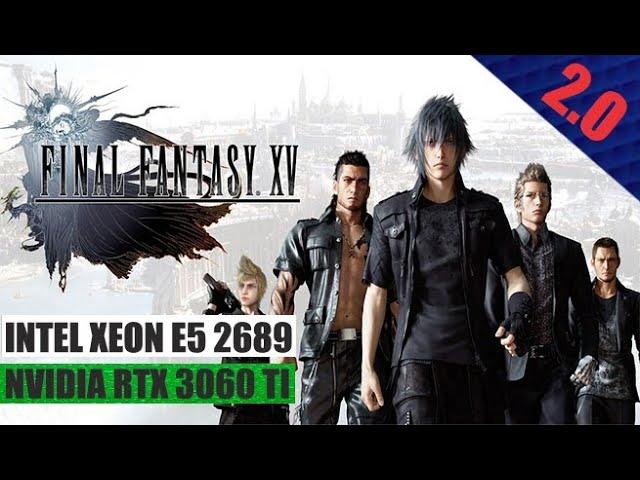 Final Fantasy XV e5 2689 + rtx 3060 ti 1080p