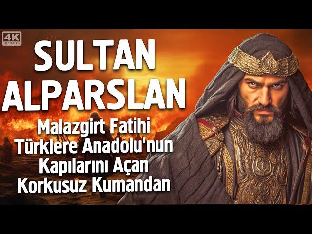 Sultan Alparslan - Malazgirt Fatihi Türklere Anadolu'nun Kapılarını Açan Korkusuz Kumandan