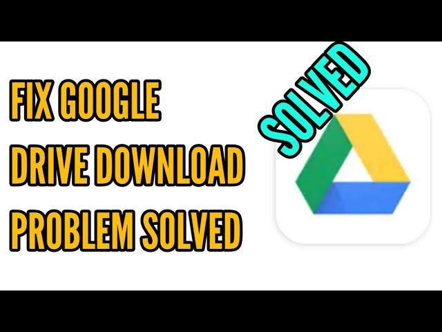 Google Drive Download Problem Solved