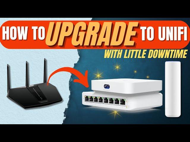 How to Upgrade to Unifi from your old System