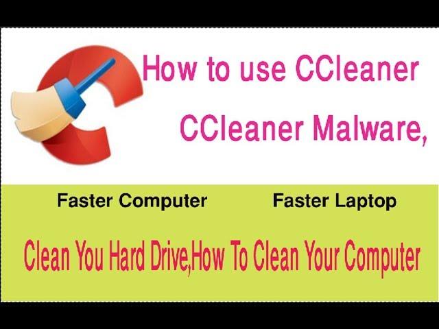 How to use CCleaner ,CCleaner Malware tutorial & Clean your Computer