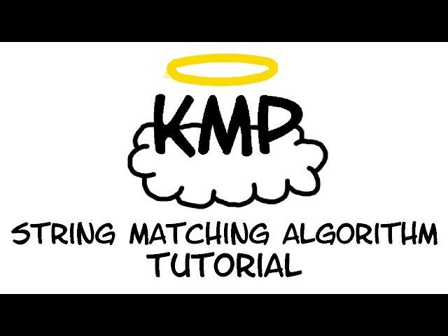 Tutorial: The Knuth-Morris-Pratt (KMP) String Matching Algorithm