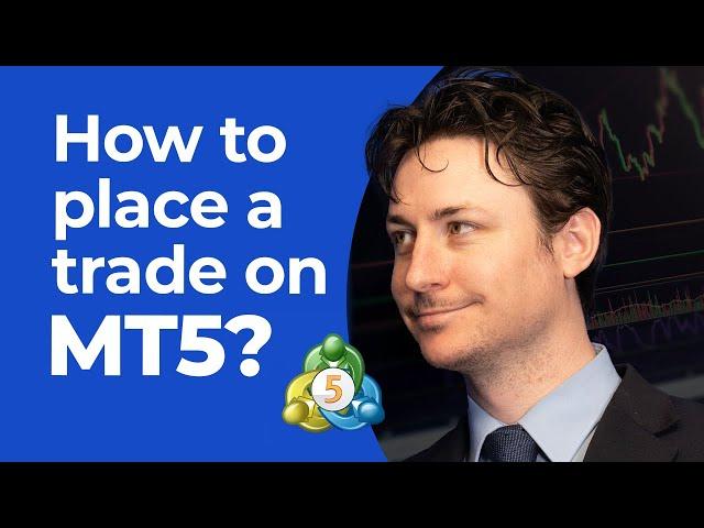 MetaTrader 5: How to Place a Trade on MT5?