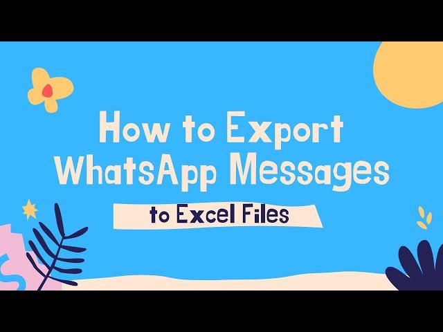 How to Export WhatsApp Messages to Excel (iPhone 12/Samsung/Others)