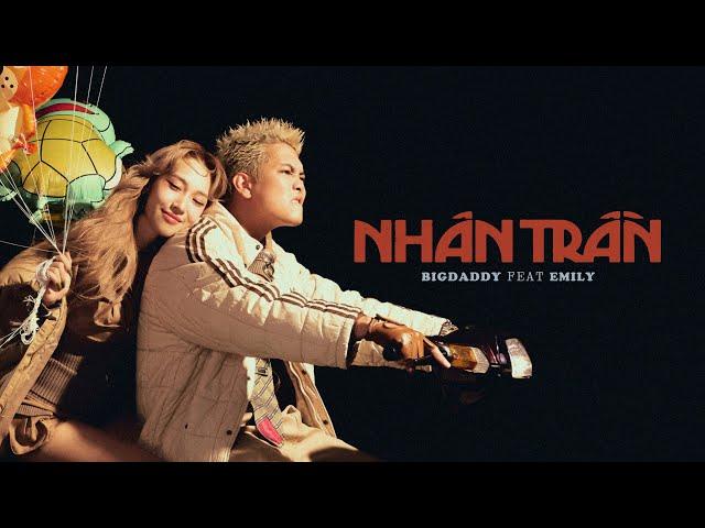 BIGDADDY ft EMILY - NHÂN TRẦN OFFICIAL MUSIC VIDEO