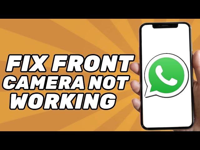 FIX: Front Camera not Working in WhatsApp Video Call (2024)