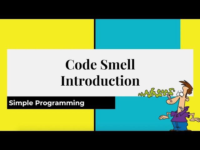 Clean Code Series - Code Smell | Introduction | Simple Programming