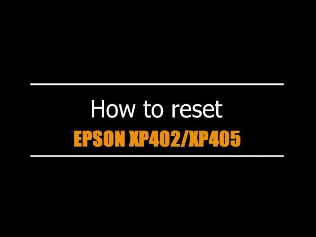 Reset Epson XP402/XP405  - Unlimited - Ink Pads - Reset 100% Virus Free - Reset Epson AP