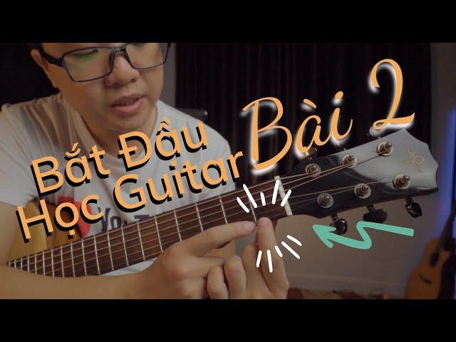 Bắt đầu học Guitar bài 2 - Bạn sẽ đàn được ngay khi học xong video này