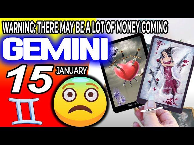 Gemini  WARNING: THERE MAY BE A LOT OF MONEY COMING  horoscope for today JANUARY 15 2024 