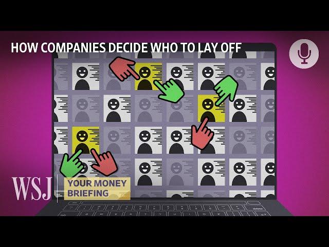 Layoffs: How Companies Decide Whose Job Is Cut | WSJ Your Money Briefing