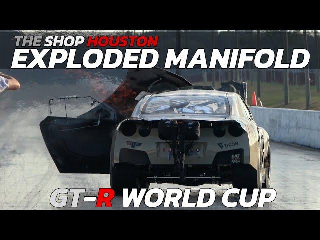 The Shop Houston Manifold Exploded at the GTR World Cup