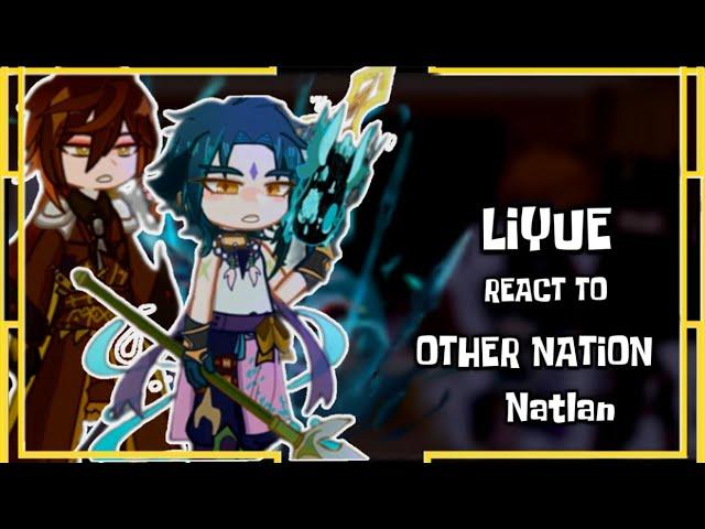 Liyue reacts to other nation ‖Natlan‖ Genshin impact ‖ Gacha reaction