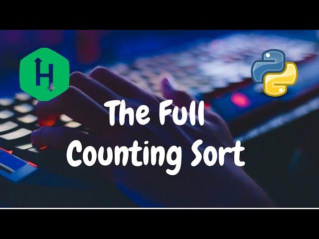 159 - The Full Counting Sort | Sorting | Hackerrank Solution | Python