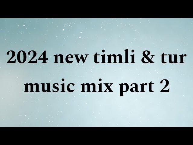 2024 new timli & tur music mix part 2 // 2024 // mixing by DJ SHAILESH