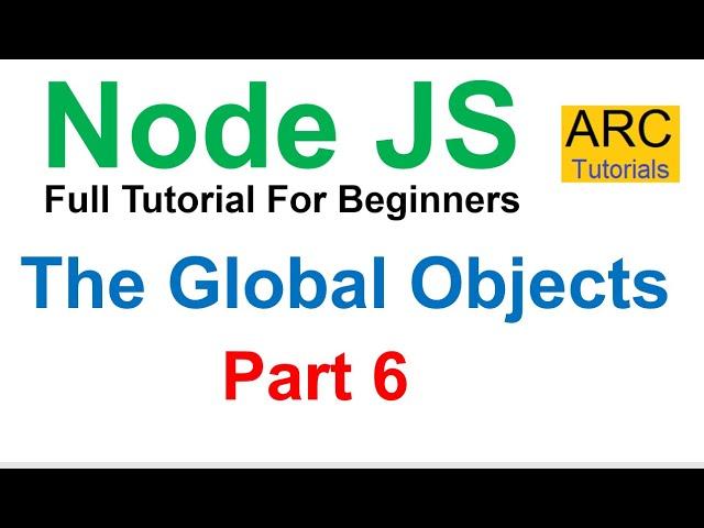 Node JS Tutorial For Beginners #6 - Global Objects in JavaScript