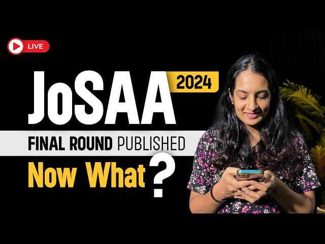 JoSAA 2024 FINAL ROUND | COUNSELLING UPDATES | WHAT NEXT? CSAB 2024 | JEE B.ARCH #josaacounseling