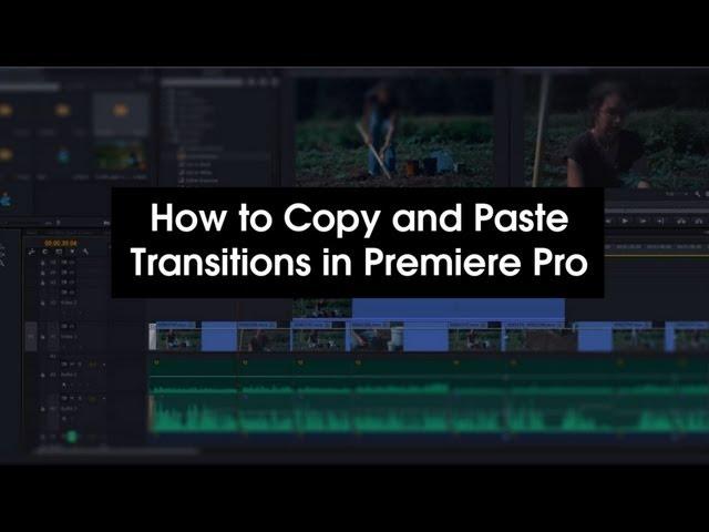 Adobe Premiere Pro CC - How to Copy and Paste Transitions