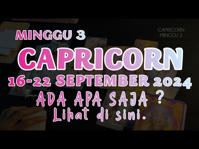 CAPRICORN 16-22 SEPTEMBER 2024MINGGU KE 3 RAMALAN ZODIAK #7hari KEMUDIAN#capricorn #zodiakcapricorn