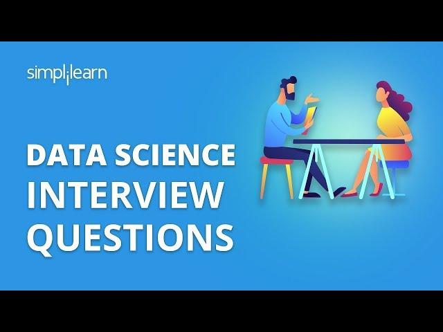 Data Science Interview Questions | Data Science Interview Questions Answers And Tips | Simplilearn