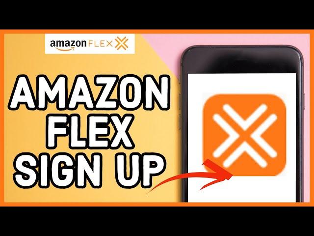 Amazon Flex Signup: How to Create Amazon Flex Account 2023?