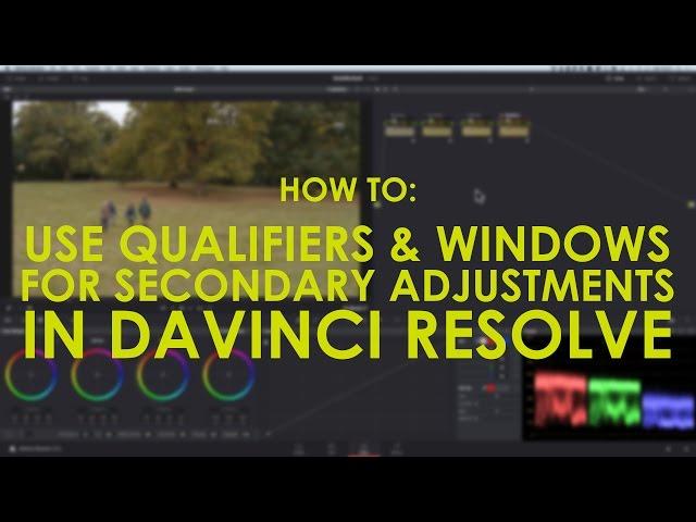 How To: Using Qualifiers and Power Windows in DaVinci Resolve