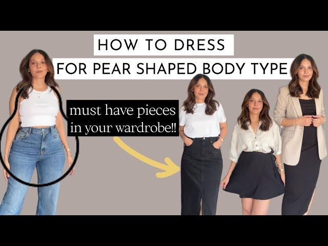 How to dress for a PEAR SHAPED BODY TYPE | styling + must have pieces | look book || part 2