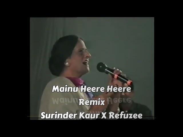 Mainu Heere Heere Akhe (Remix) | Surinder Kaur X Refuzee | Old Punjabi Hit Songs