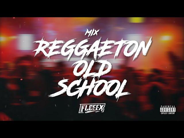 MIX REGGAETON OLD SCHOOL   - DJ FLEEEX 