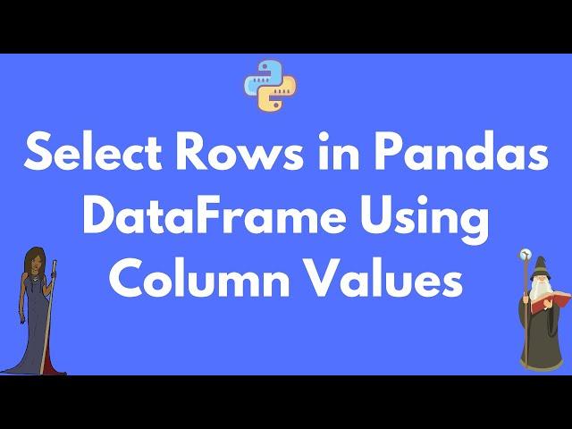 Select rows from Pandas DataFrame based on values in columns