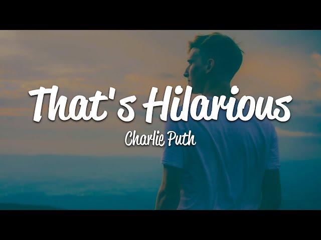 Charlie Puth - That's Hilarious (Lyrics)