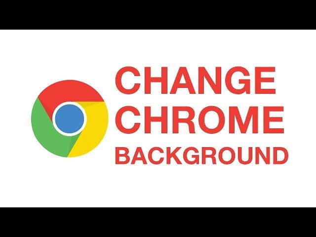 How to change background in Google Chrome easily