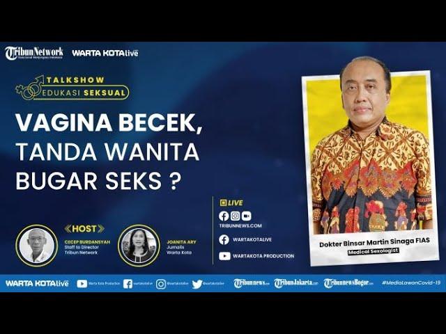  Vagina Becek Tanda Wanita Bugar Seks ? Bersama dr Binsar Martin Sinaga - Talkshow Edukasi Seksual